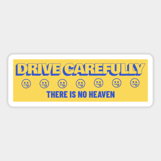 Drive Carefully there is no heaven Bumper Sticker